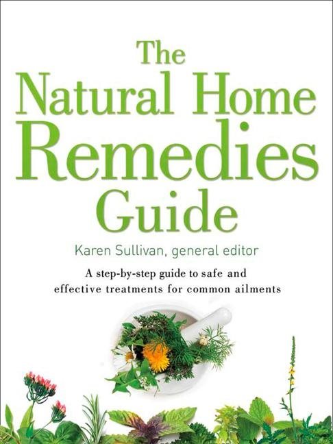 Natural home remedies guide - a step-by-step guide to safe and effective tr