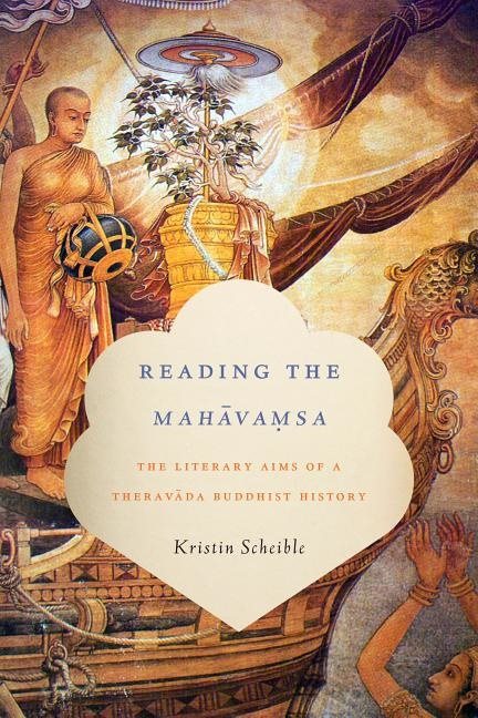 Reading the mahavamsa - the literary aims of a theravada buddhist history