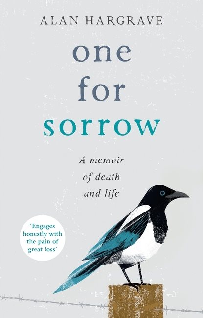 One for sorrow - a memoir of death and life