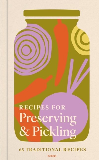 Recipes for Pickling, Curing & Fermenting