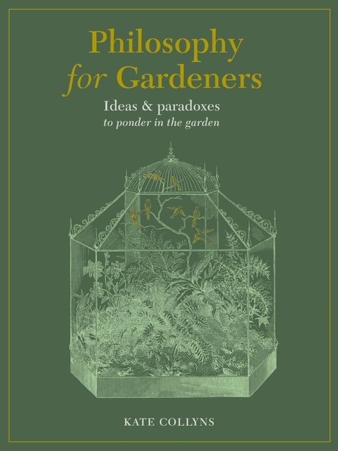 Philosophy For Gardeners