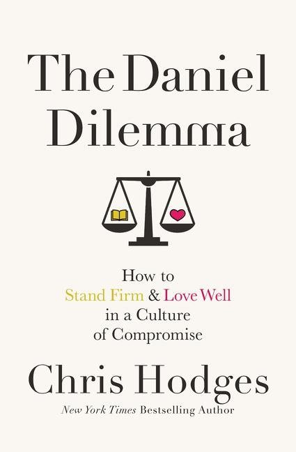 Daniel dilemma - how to stand firm and love well in a culture of compromise