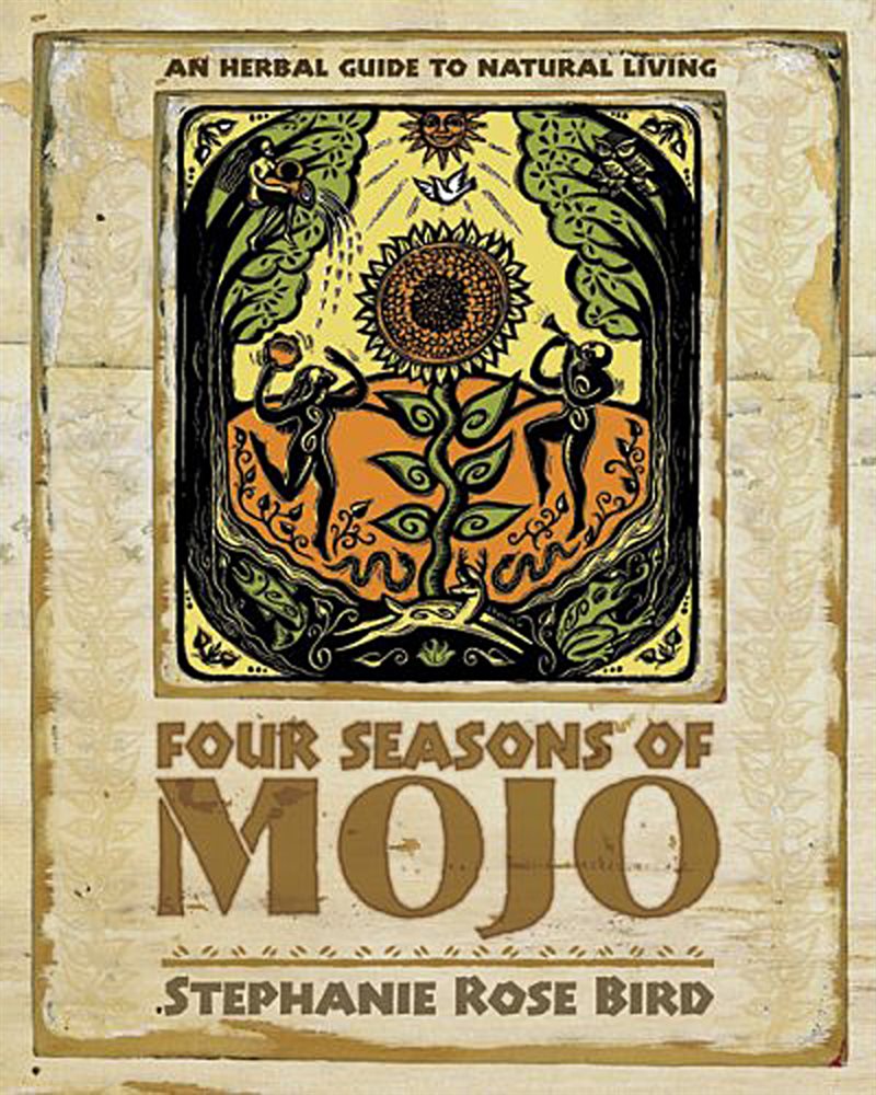 Four Seasons of Mojo: An Herbal Guide to Natural Living