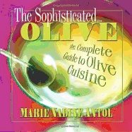 Sophisticated Olive : The Complete Guide to Olive Cuisine
