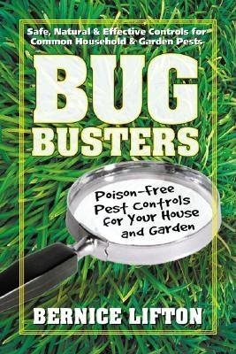Bug Busters: Poison-Free Pest Controls For Your House & Gard