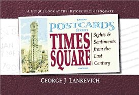 Postcards From Times Square : Sights and Sentiments from the Last Century