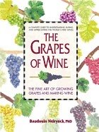 Grapes Of Wine : The Art of Growing Grapes and Making Wine
