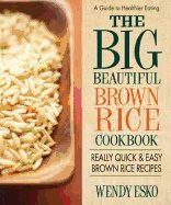 Big Beautiful Brown Rice Cookbook : The World
