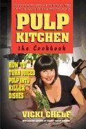 Pulp Kitchen, The Cookbook : How to Turn Juiced Pulp into Inspired Dishes