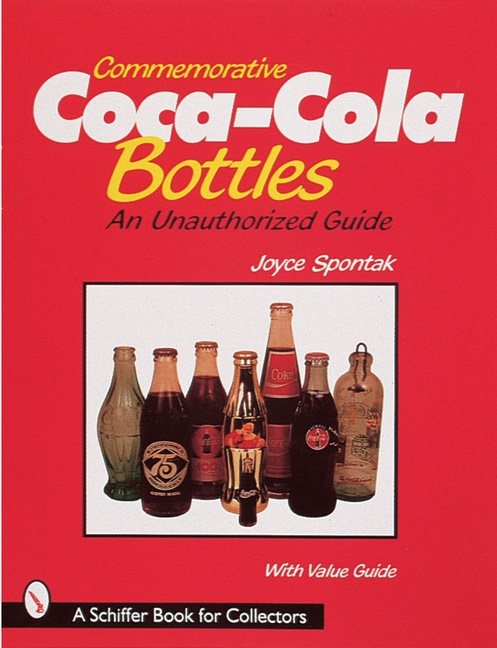 Commemorative Coca-Cola® Bottles : An Unauthorized Guide