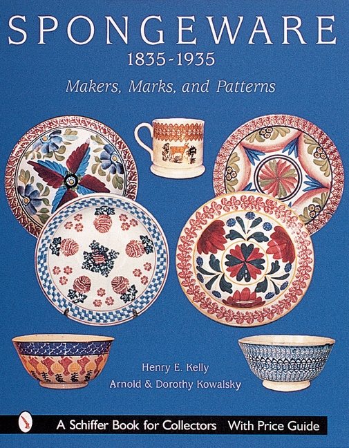 Spongeware, 1835-1935 : Makers, Marks & Patterns