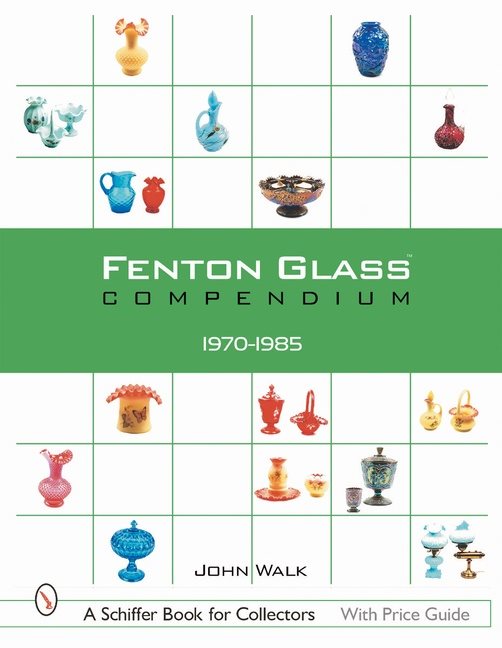 Fenton Glass Compendium : 1970-1985