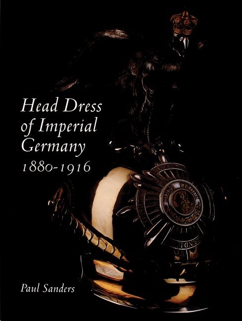 Head Dress Of Imperial Germany : 1880-1916