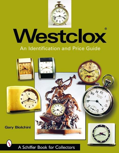 Westclox: An Identification And Price Guide