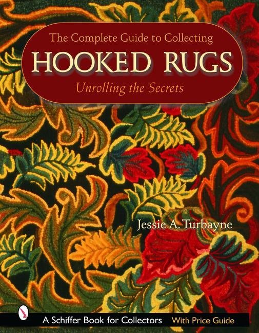 The Complete Guide To Collecting Hooked Rugs