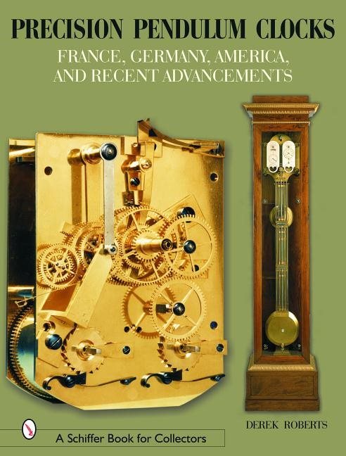 Precision pendulum clocks - france, germany, america, and recent advancemen