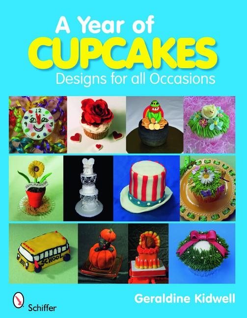 A Year Of Cupcakes : Designs for All Occasions