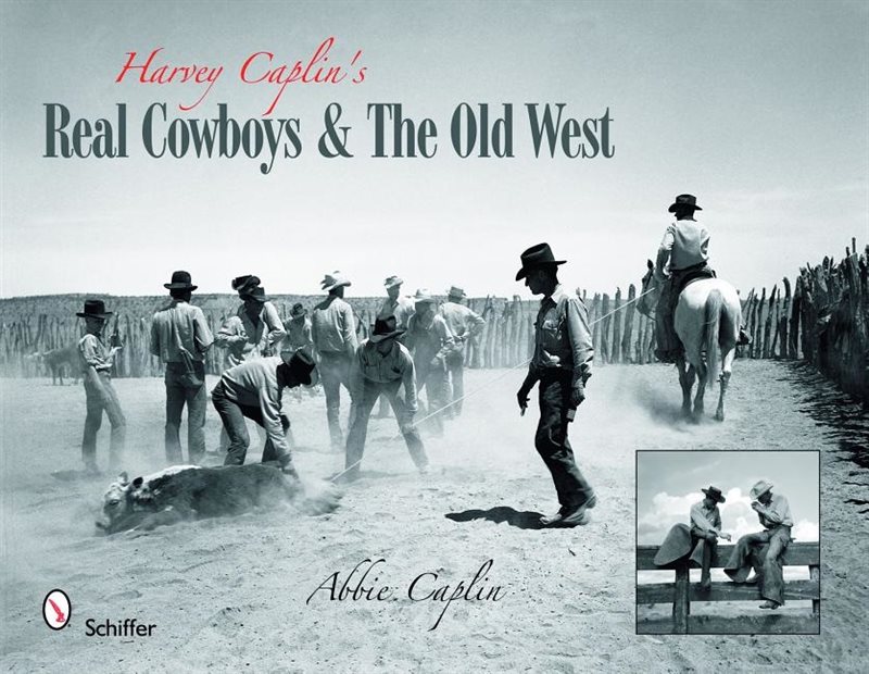 Harvey caplins real cowboys & the old west - and the old west