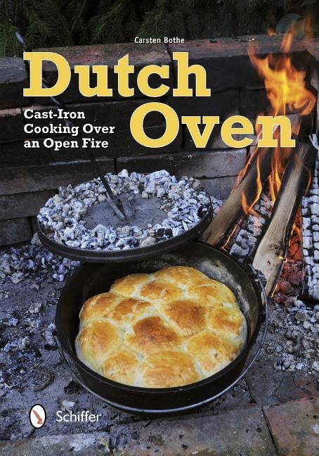Dutch Oven : Cast-Iron Cooking Over an Open Fire