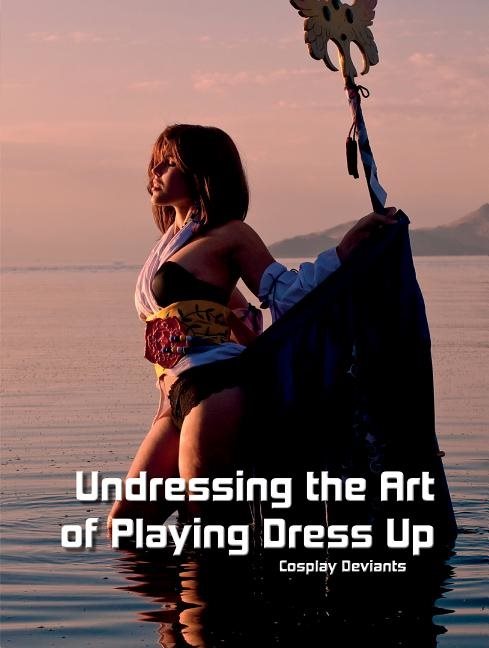Undressing The Art Of Playing Dress Up : Cosplay Deviants