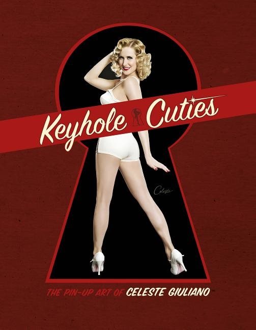 Keyhole Cuties : The Pin-up Art of Celeste Giuliano