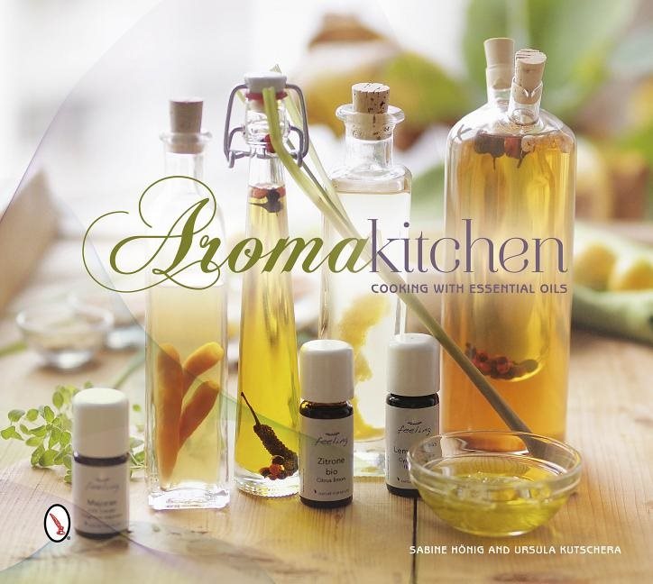 Aroma Kitchen : Cooking with Essential Oils