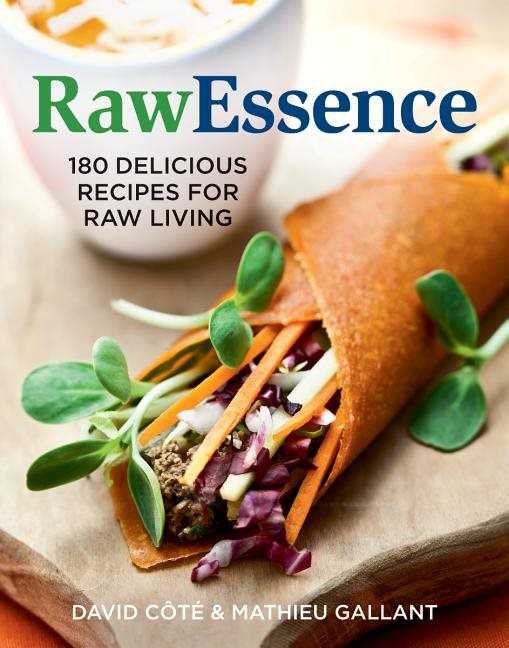 Rawessence: 180 Delicious Recipes