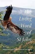 Living word of st john - white eagles interpretation of the gospel
