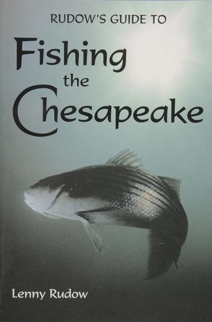 Rudows Guide To Fishing The Chesapeake