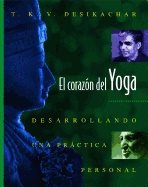 El Corazon De Yoga : Desarrollondo una Practica Personal