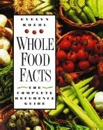 Whole Food Facts : The Complete Reference Guide