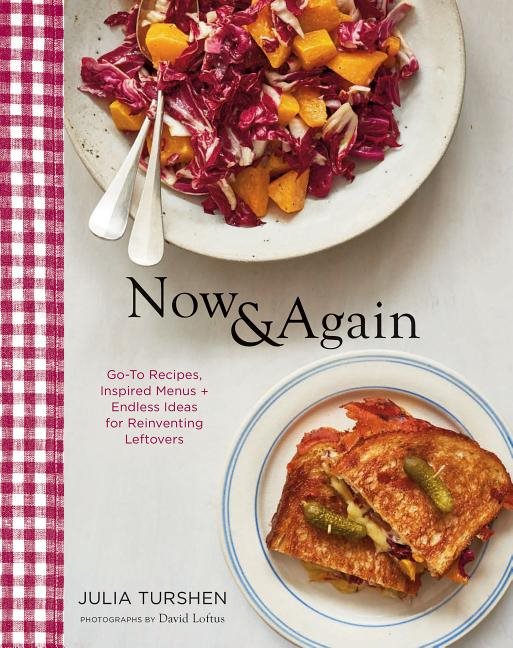 Now & again - go-to recipes, inspired menus + endless ideas for reinventing