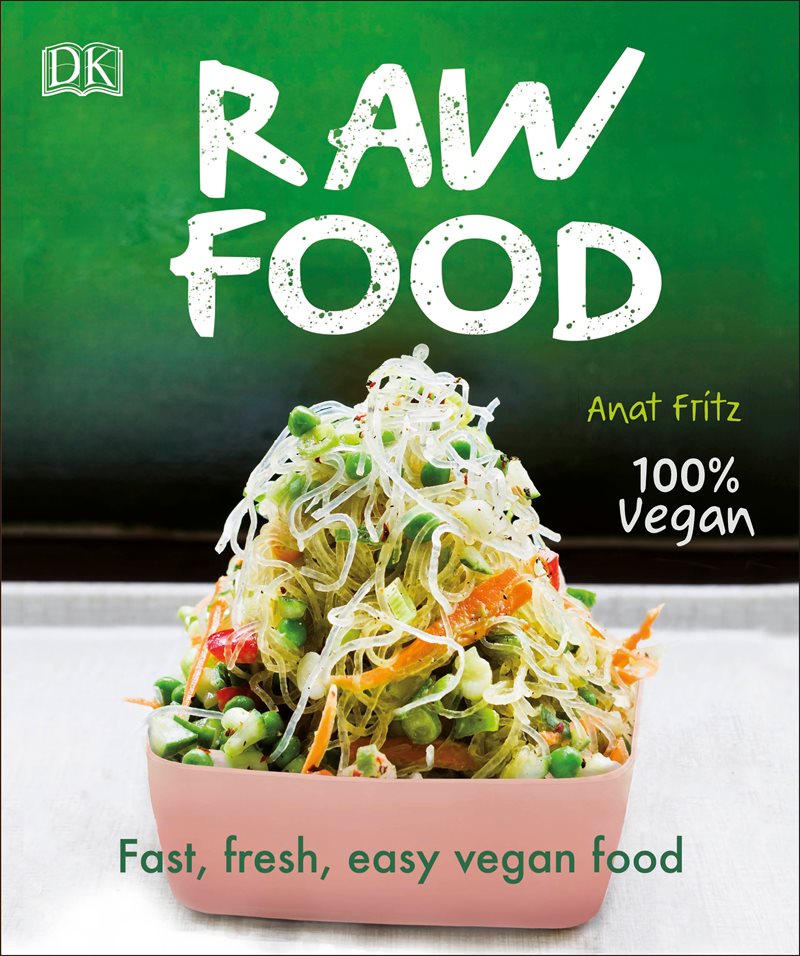 Raw Food: Fast, Fresh, Easy Vegan Food