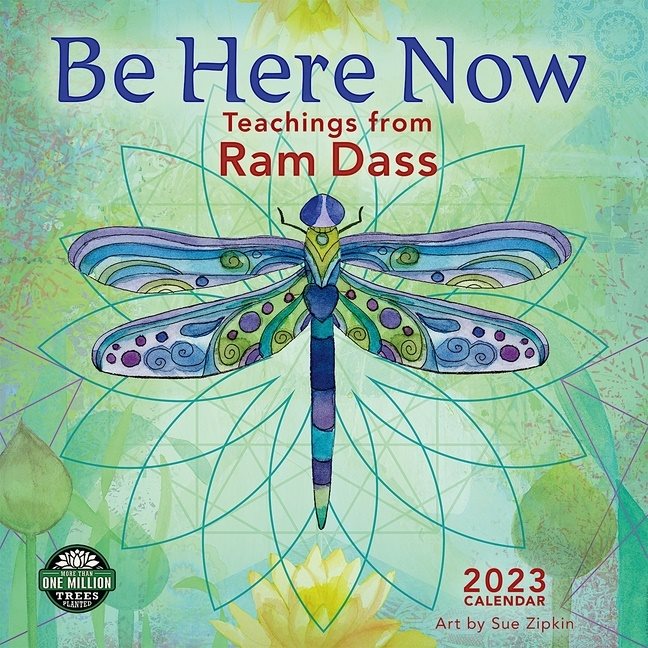 Be Here Now 2023 Calendar : Teachings From Ram Dass