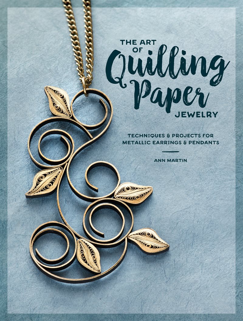 Art of quilling paper jewelry - contemporary quilling techniques for metall