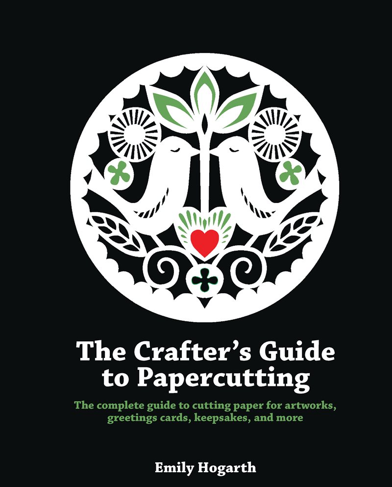 Crafters guide to papercutting - the complete guide to cutting paper for ar