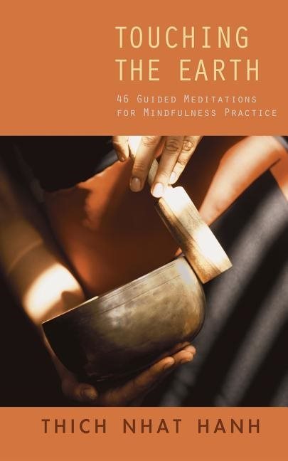 Touching The Earth: Guided Meditations For Mindfulness Practice (2nd Edition)