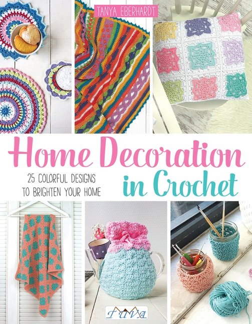 Home decoration in crochet - 28 colourful designs to brighten your home
