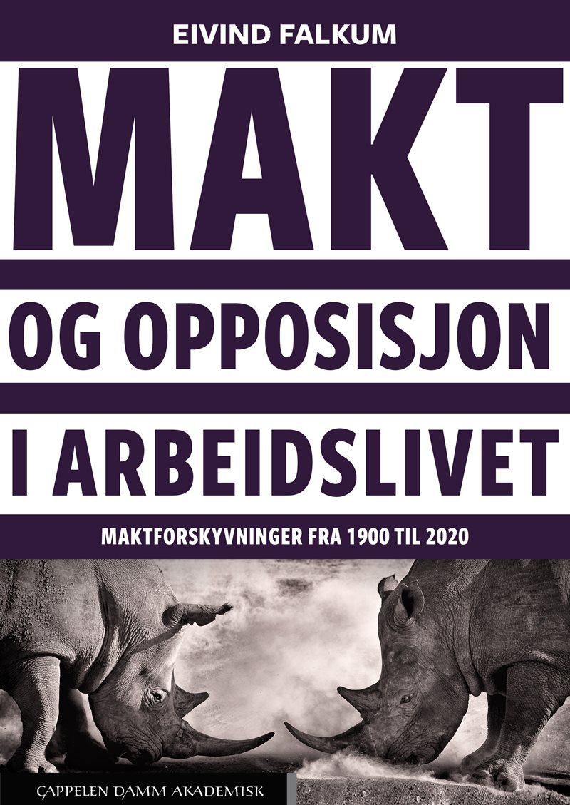 Makt og opposisjon i arbeidslivet : maktforskyvninger fra 1900 til 2020