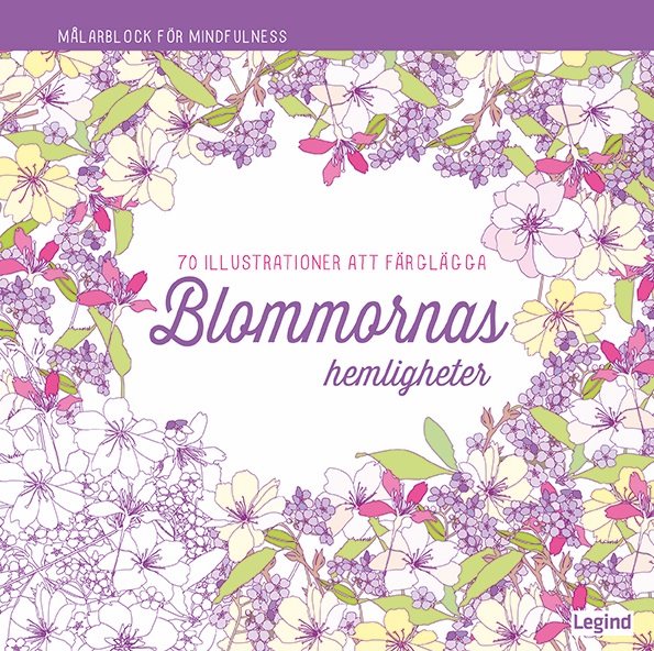 Blommornas hemligheter : 70 illustrationer att färglägga
