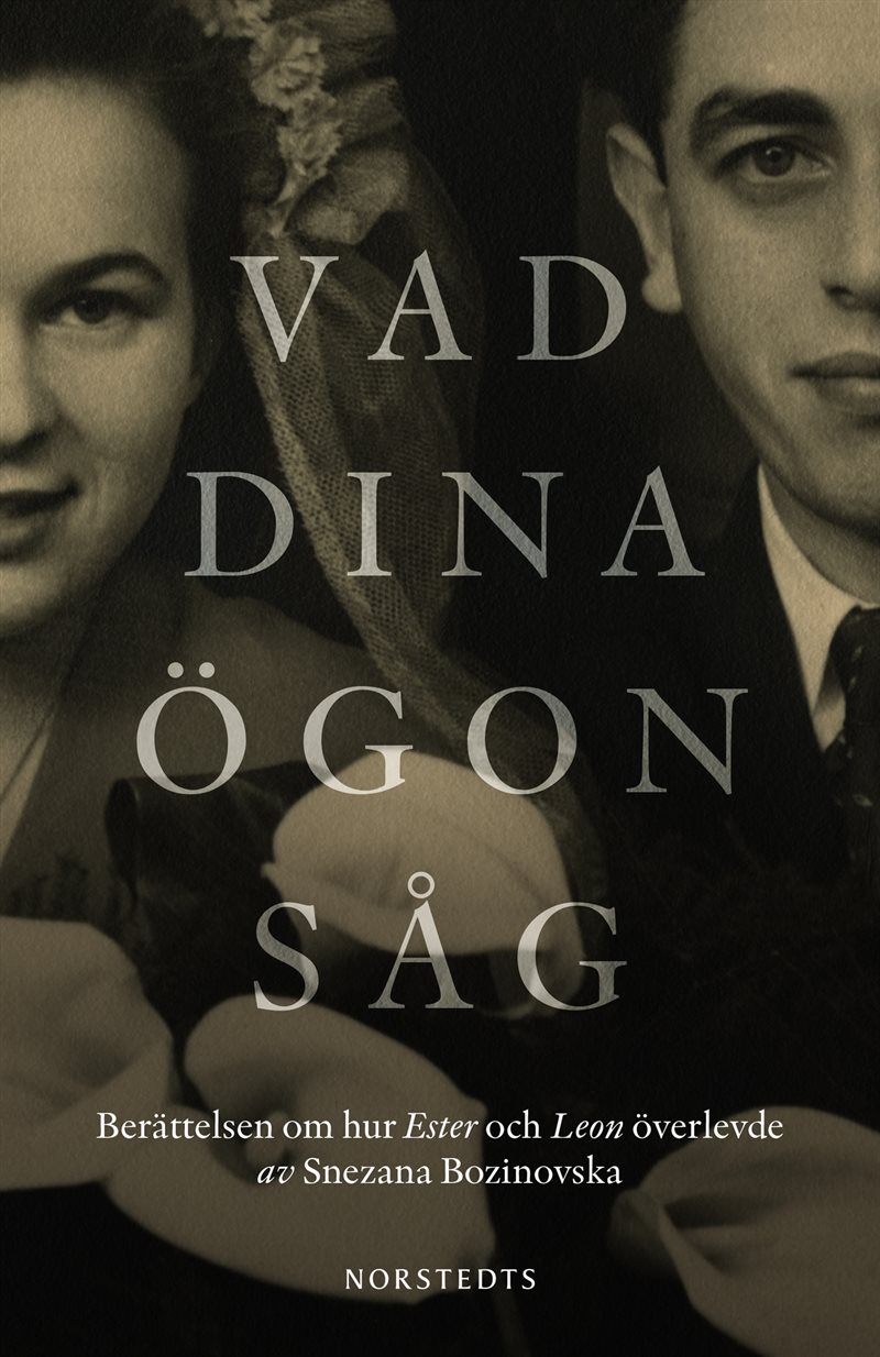 Vad dina ögon såg : berättelsen om hur Ester och Leon överlevde