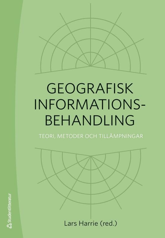 Geografisk informationsbehandling - Teori, metoder och tillämpningar