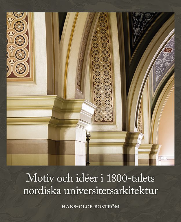 Motiv och idéer i 1800-talets nordiska universitetsarkitektur