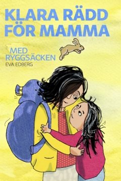 Klara rädd för mamma med ryggsäcken