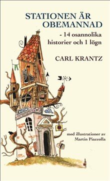 Stationen är obemannad : 14 osannolika historier och 1 lögn