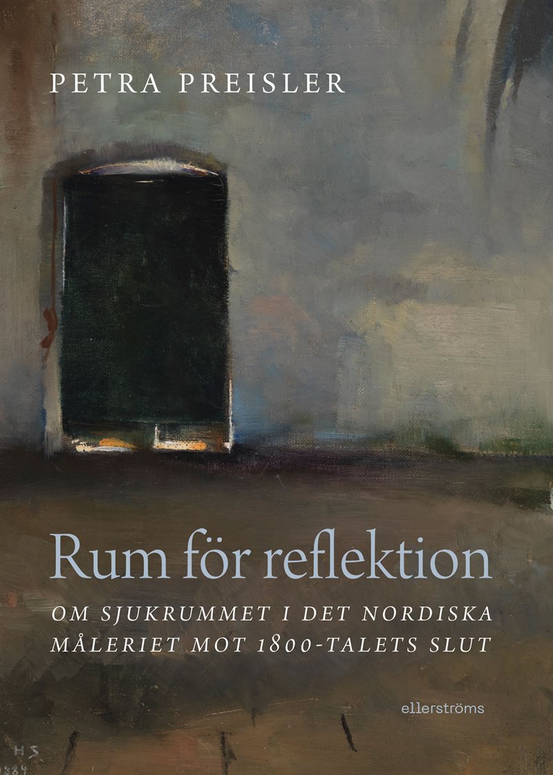 Rum för reflektion. Om sjukrummet i det nordiska måleriet mot 1800-talets slut