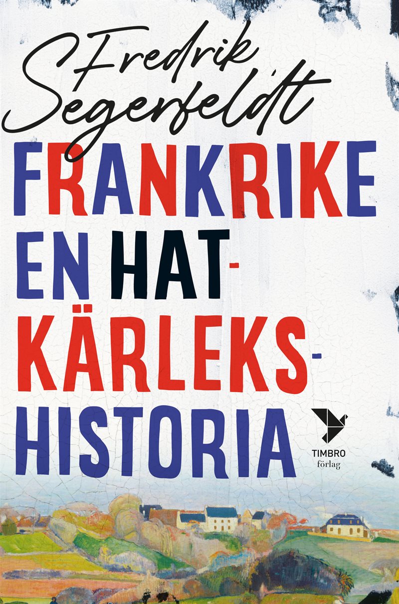 Frankrike : en hatkärlekshistoria