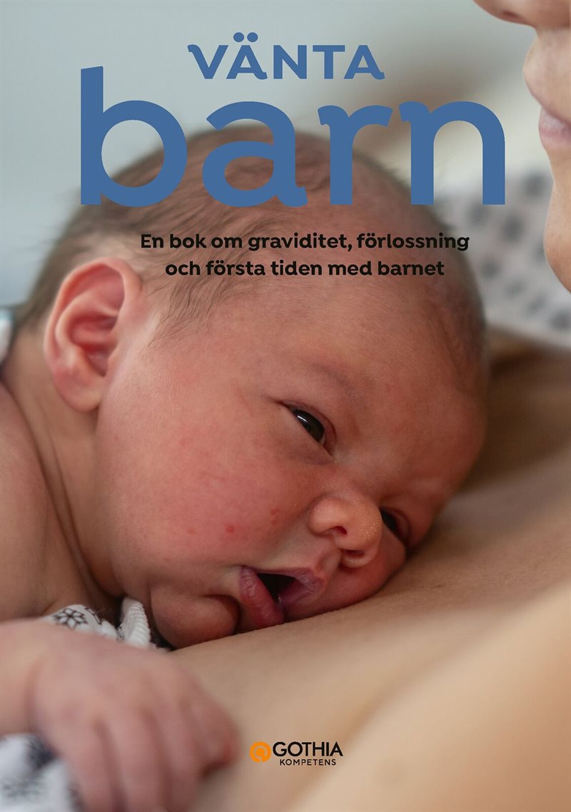 Vänta barn : en bok om graviditet, förlossning och första tiden med barnet