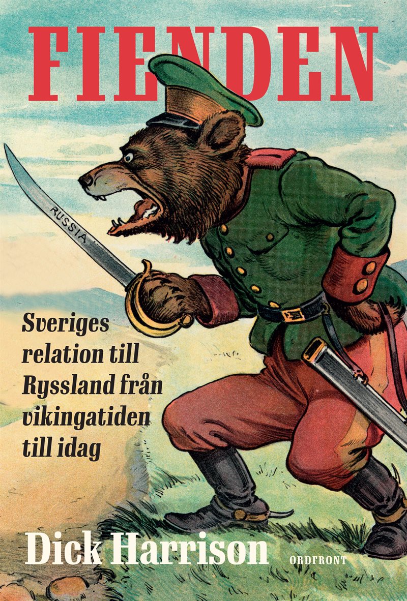 Fienden : Sveriges relation till Ryssland från vikingatiden till idag