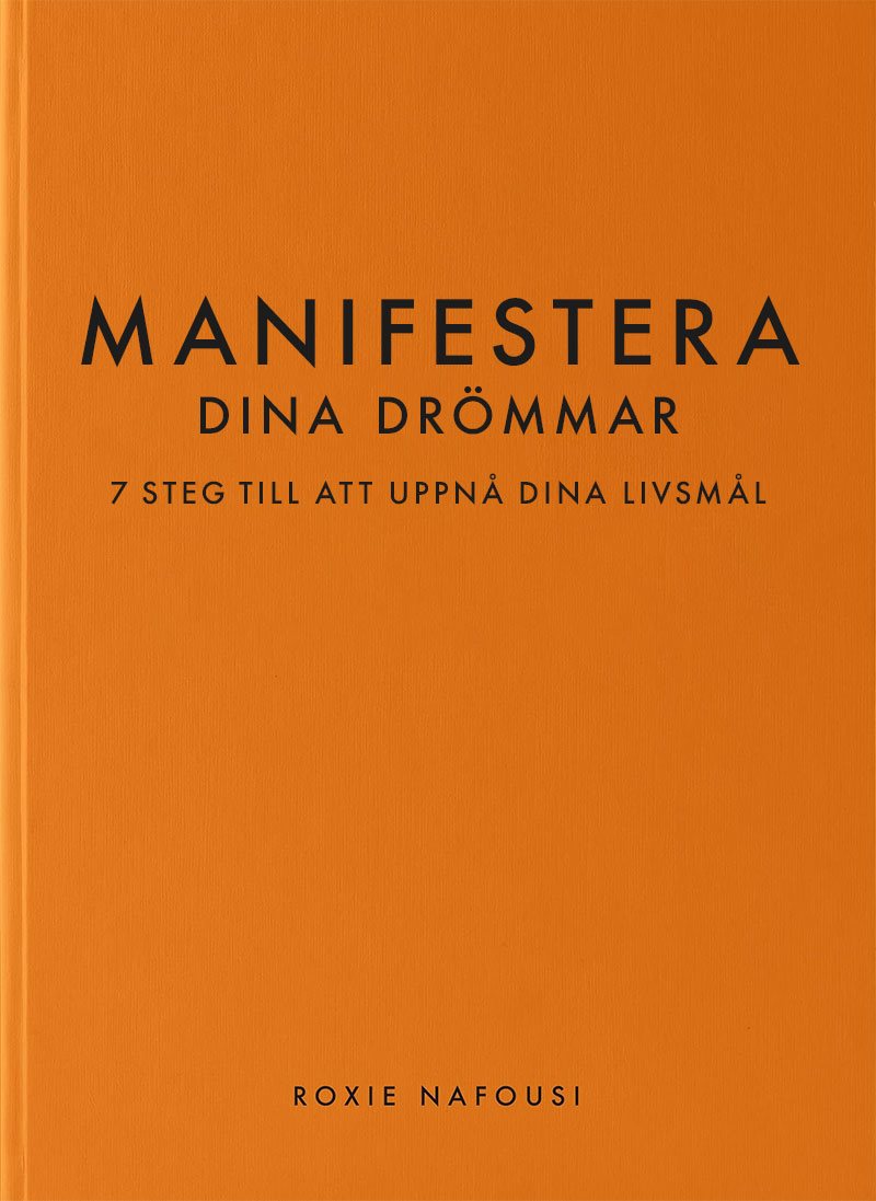 Manifestera dina drömmar : 7 steg till att uppnå dina livsmål